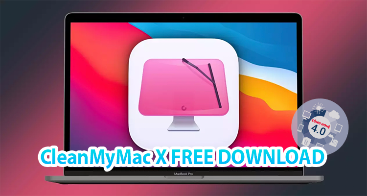 Hướng dẫn tải và cài đặt CleanMyMac X Cho MacOS Mới Nhất
