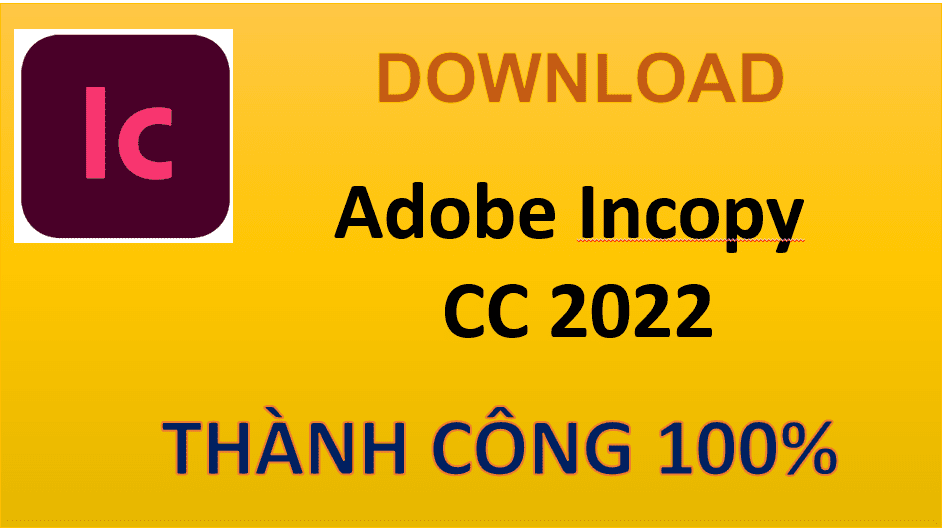 Hướng dẫn tải và cài đặt Adobe InCopy CC 2022 Full Mới Nhất [x64]