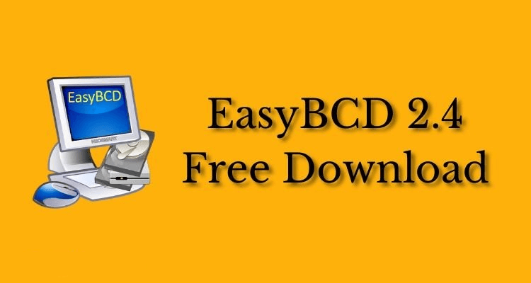 Hướng dẫn tải và cài đặt EasyBCD 2.4 Full – Thiết lập menu boot Windows