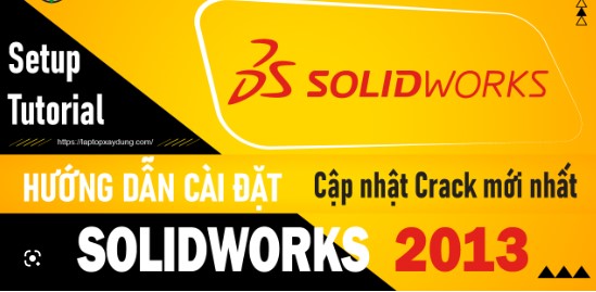 Hướng dẫn tải và cài đặt SolidWorks 2013 Full 32/64bit full crack