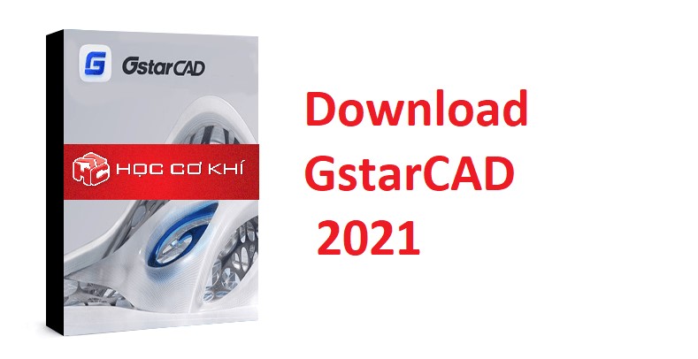 Hướng dẫn tải và cài đặt GstarCAD 2021 Professional – Phần mềm CAD