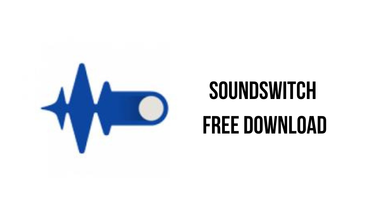 Hướng dẫn tải và cài đặt SoundSwitch 6 – Chuyển đổi âm thanh