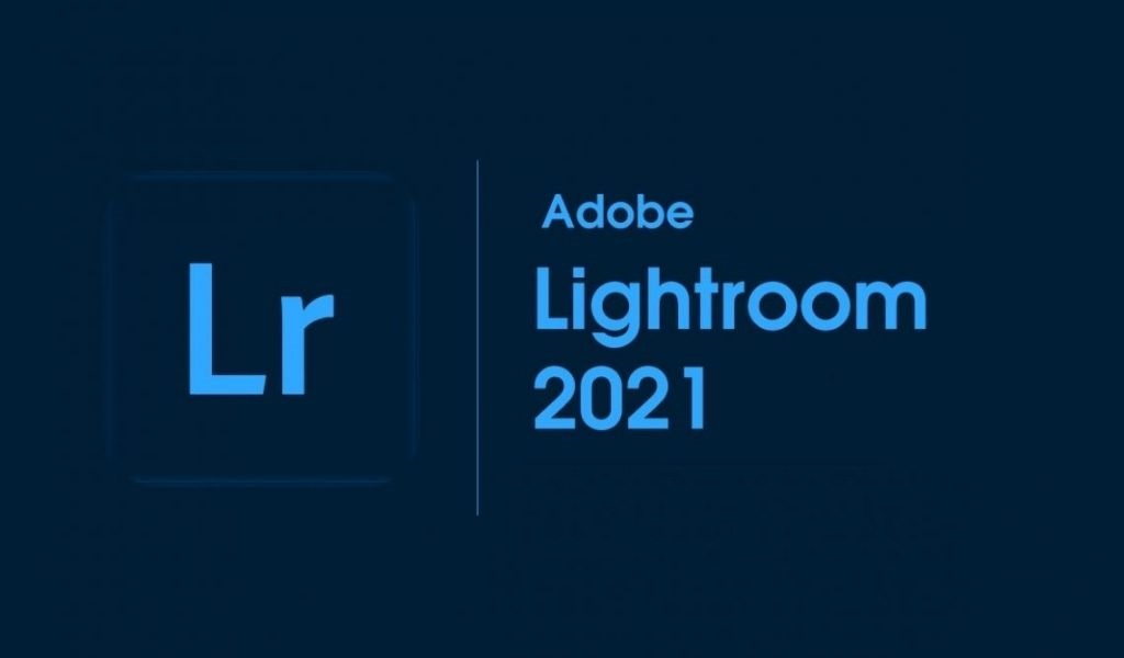 Hướng dẫn tải và cài đặt Adobe Lightroom CC 2021 full crack