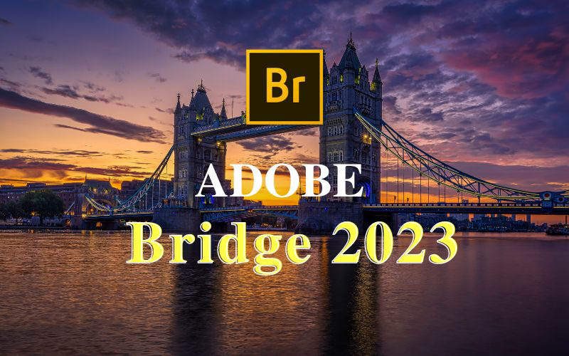 Hướng dẫn tải và cài đặt Adobe Bridge 2023 full crack