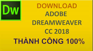 Download Adobe Dreamweaver CC 2018 Đảm Bảo Thành Công 100%