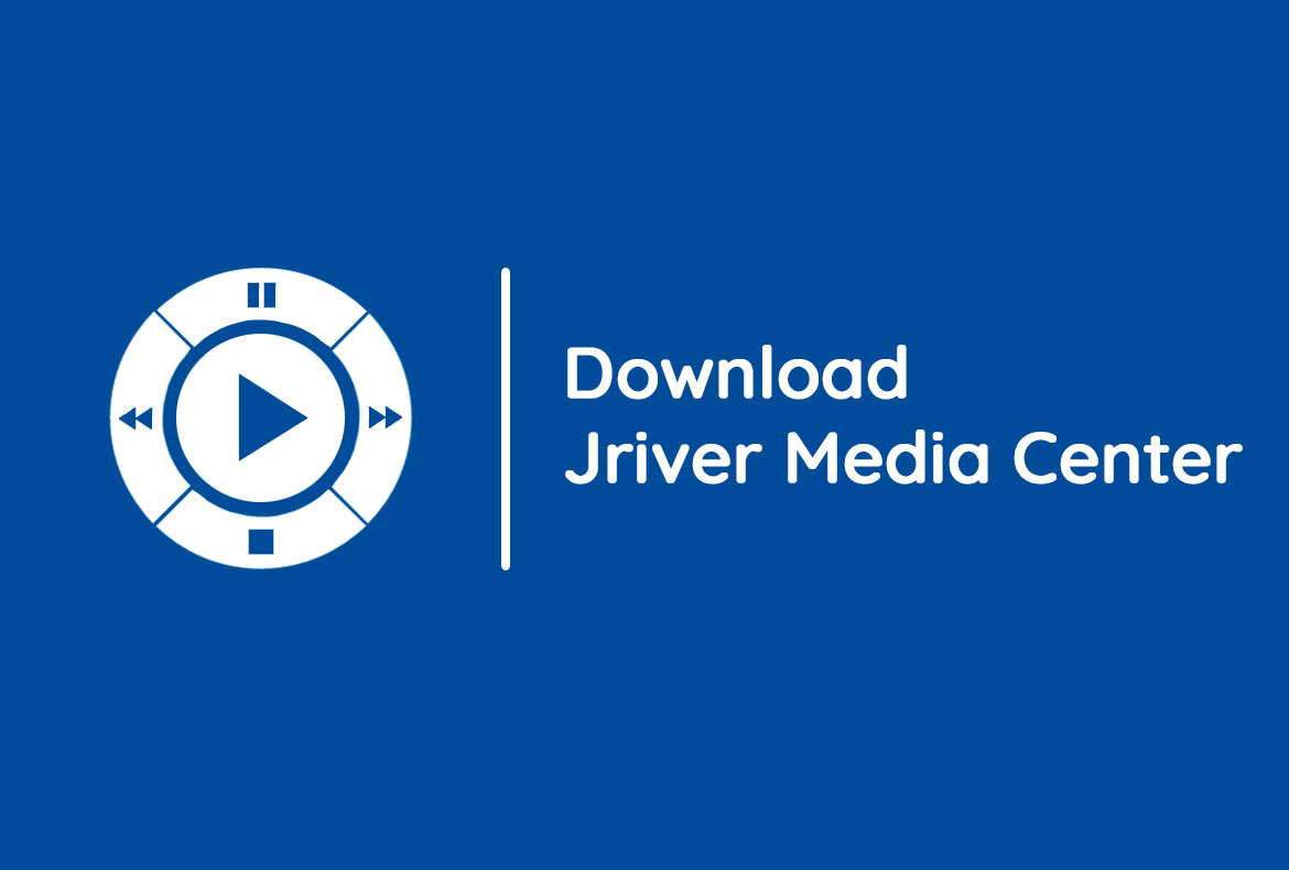 Hướng dẫn tải và cài đặt JRiver Media Center 28 – Nghe & Quản lý nhạc