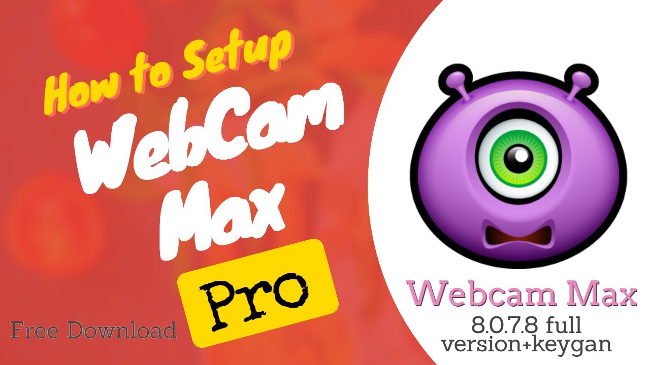 Hướng dẫn tải và cài đặt Webcammax 8 Full Crack Mới Nhất