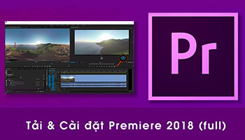 Hướng dẫn Tải và cài đặt Adobe Premiere Pro CC 2018 Full crack