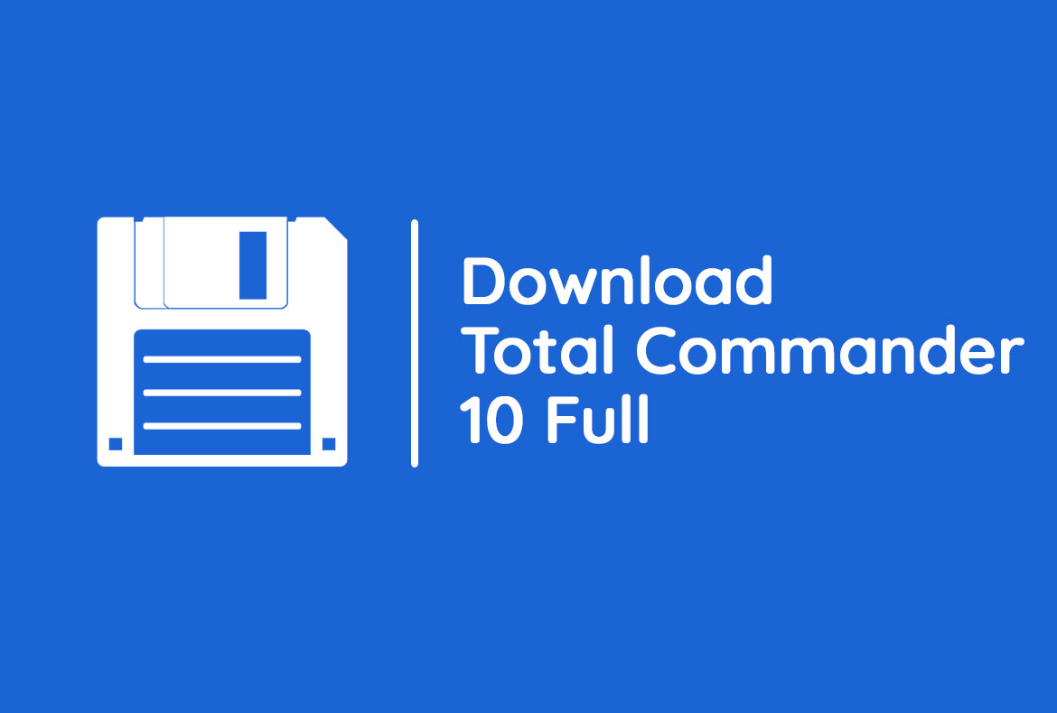 Hướng dẫn tải và cài đặt Total Commander 9.22a Full Key 32/64 Bit